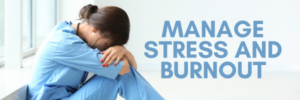 Managing Stress and Burnout