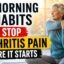 5 Morning Habits That Stop Arthritis Pain Before It Starts